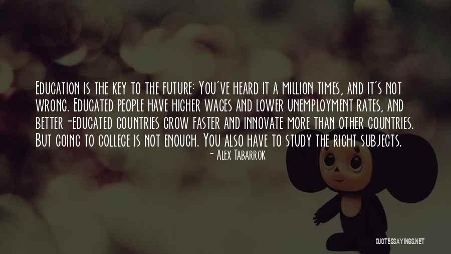 College And Future Quotes By Alex Tabarrok College And Future Quotes By Alex Tabarrok