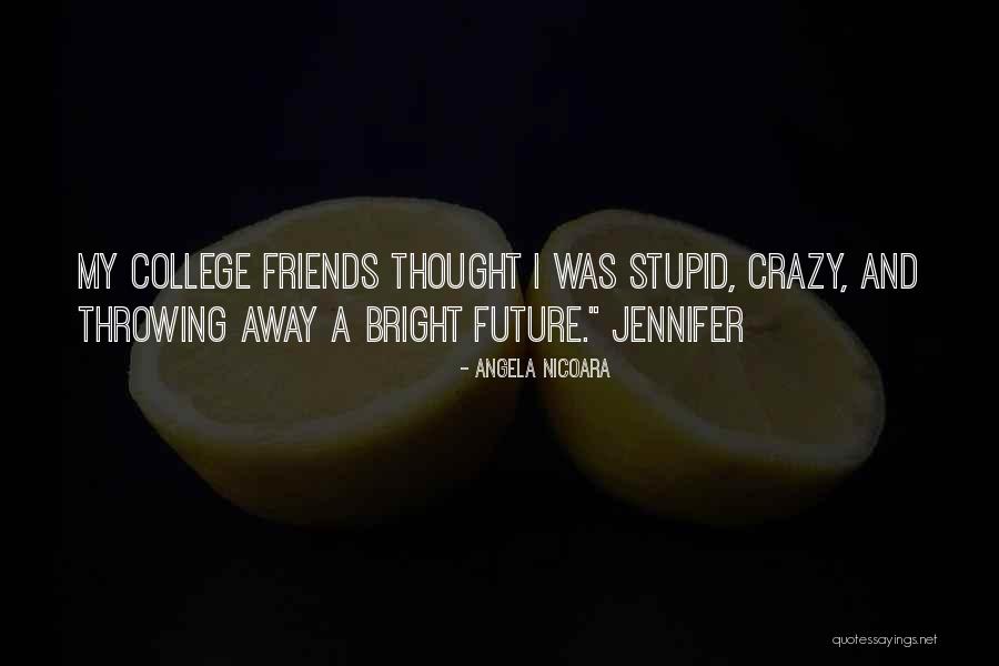 College And Future Quotes By Angela Nicoara College And Future Quotes By Angela Nicoara