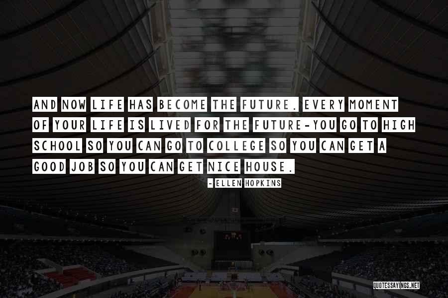 College And Future Quotes By Ellen Hopkins College And Future Quotes By Ellen Hopkins
