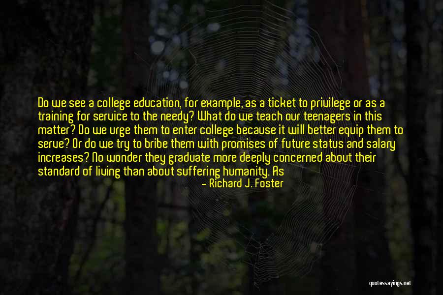 College And Future Quotes By Richard J. Foster College And Future Quotes By Richard J. Foster