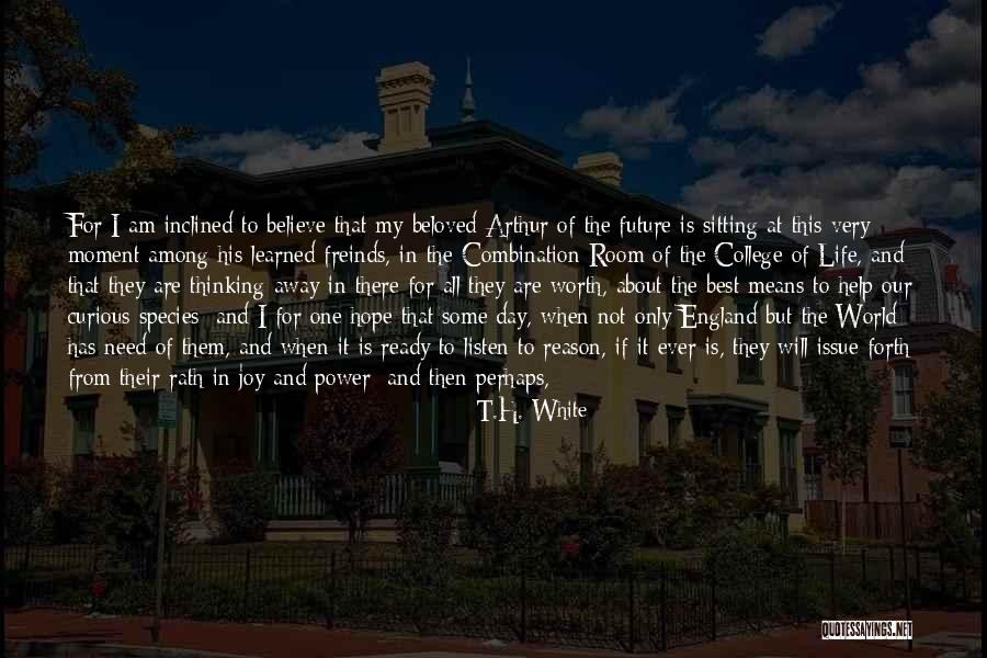 College And Future Quotes By T.H. White