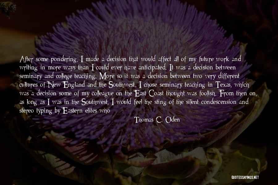 College And Future Quotes By Thomas C. Oden College And Future Quotes By Thomas C. Oden