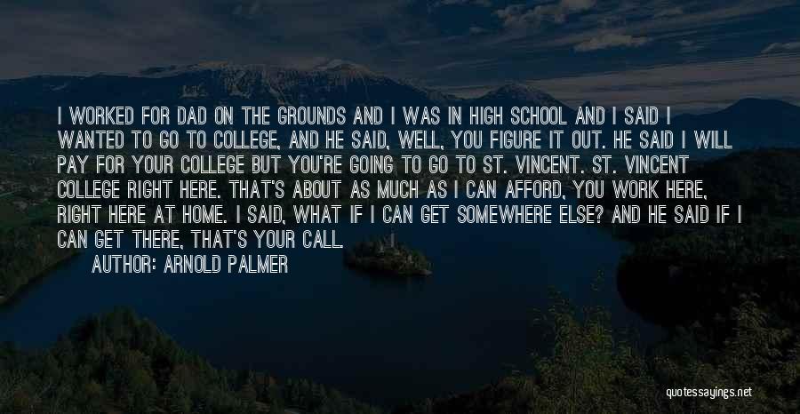 College And Going Out Quotes By Arnold Palmer