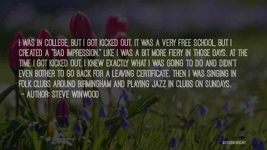 College And Going Out Quotes By Steve Winwood