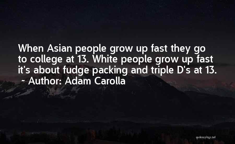 College And Growing Up Quotes By Adam Carolla