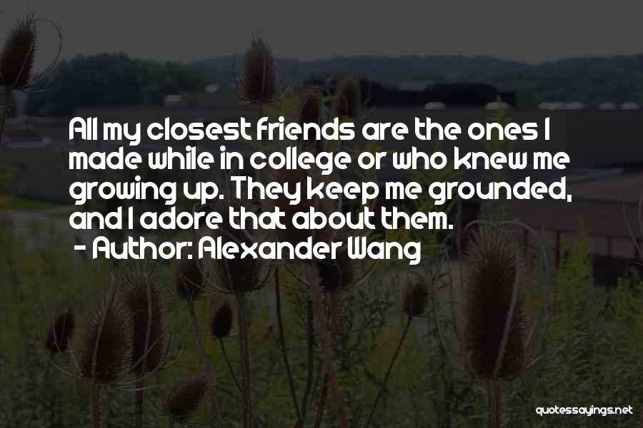 College And Growing Up Quotes By Alexander Wang