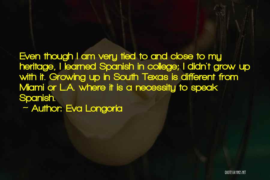 College And Growing Up Quotes By Eva Longoria