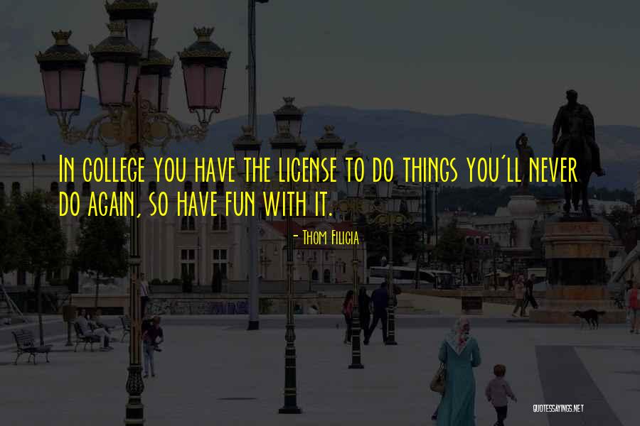College And Having Fun Quotes By Thom Filicia College And Having Fun Quotes By Thom Filicia