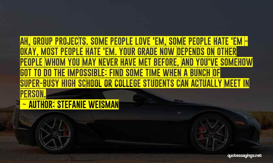 College And High School Quotes By Stefanie Weisman