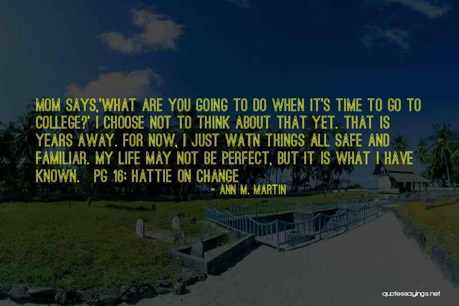 College And Life Quotes By Ann M. Martin