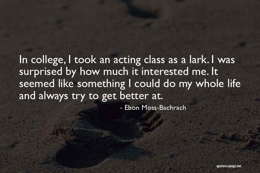 College And Life Quotes By Ebon Moss-Bachrach