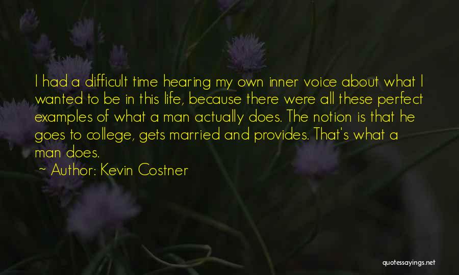 College And Life Quotes By Kevin Costner