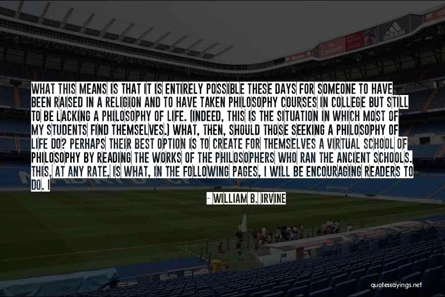 College And Life Quotes By William B. Irvine College And Life Quotes By William B. Irvine