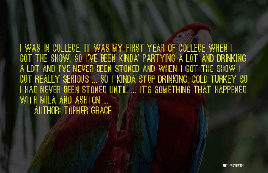 College And Partying Quotes By Topher Grace