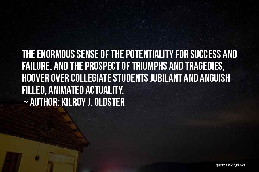 College And Success Quotes By Kilroy J. Oldster