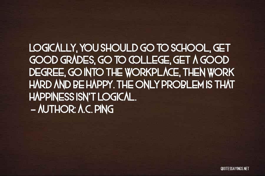 College And Work Quotes By A.C. Ping