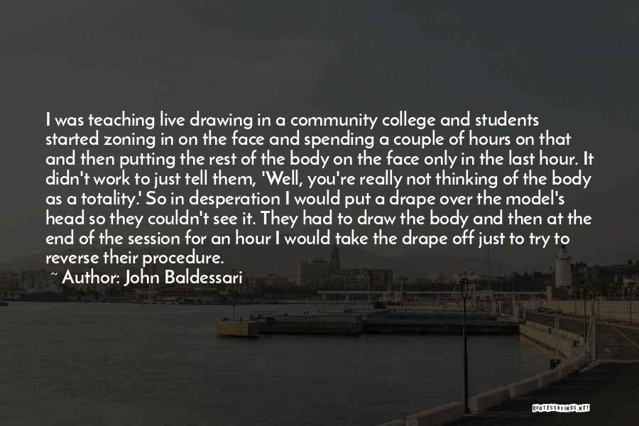 College And Work Quotes By John Baldessari