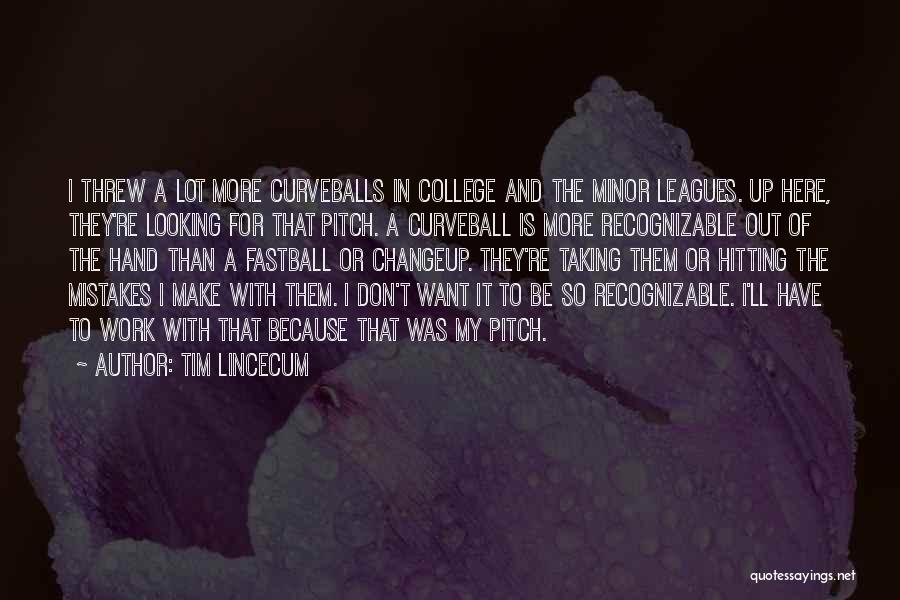 College And Work Quotes By Tim Lincecum