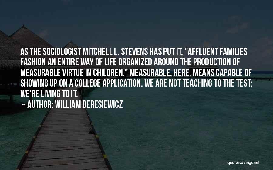 College Application Quotes By William Deresiewicz