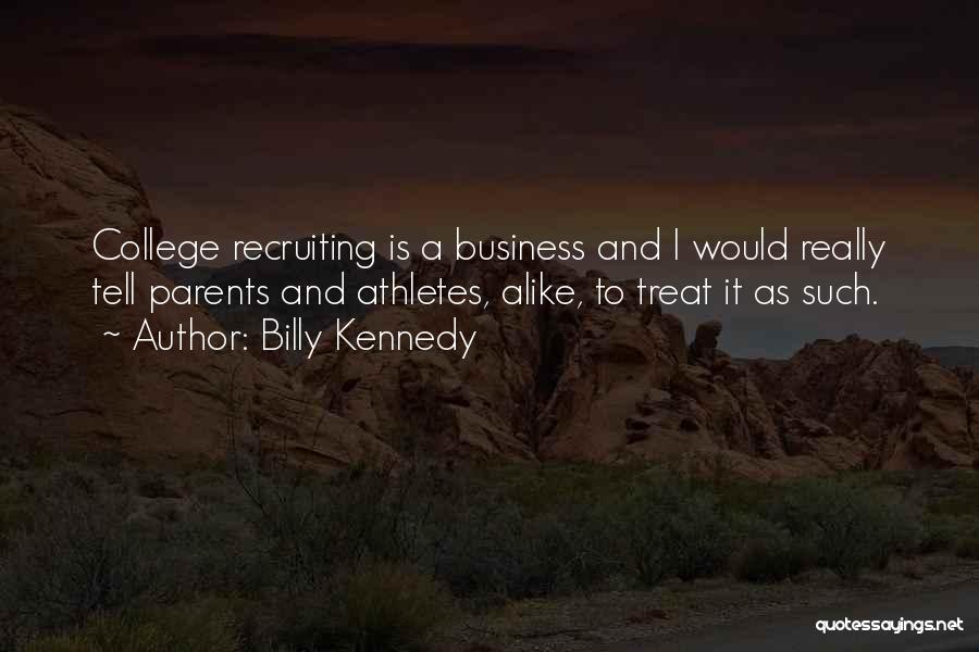 College Athletes Quotes By Billy Kennedy