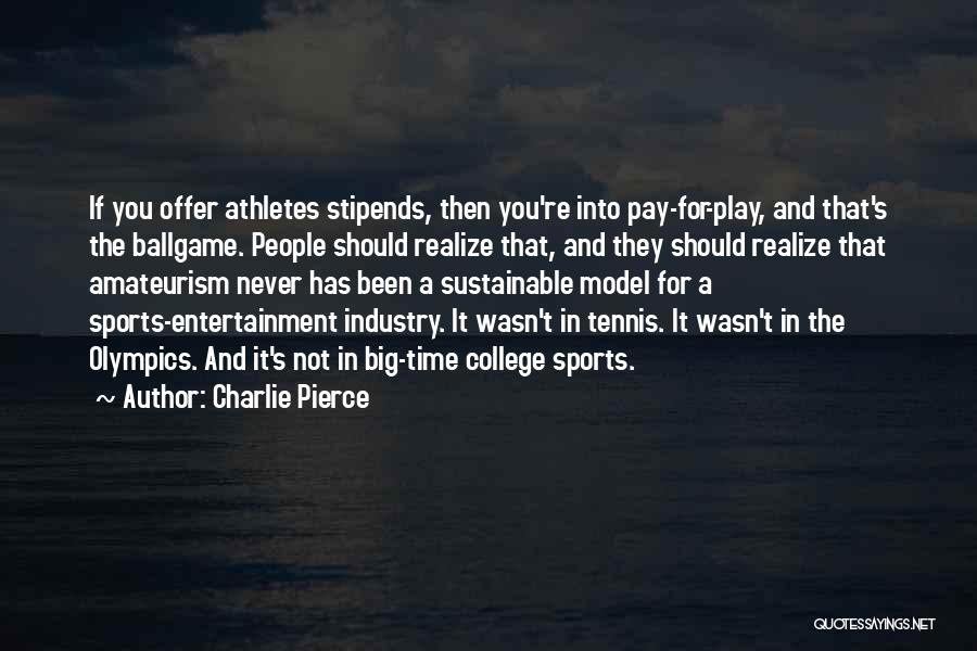 College Athletes Quotes By Charlie Pierce