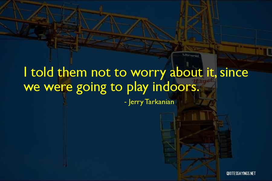 College Basketball Quotes By Jerry Tarkanian College Basketball Quotes By Jerry Tarkanian