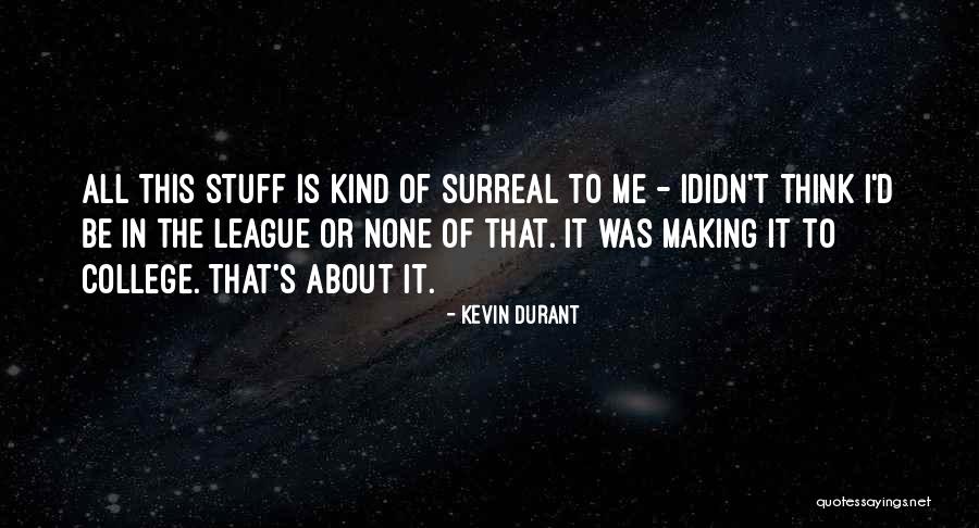 College Basketball Quotes By Kevin Durant College Basketball Quotes By Kevin Durant