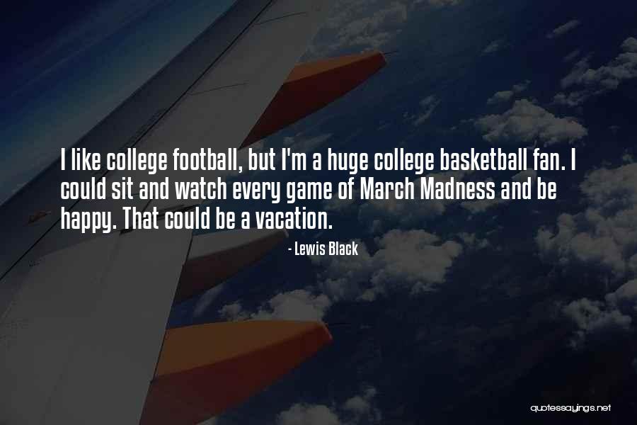 College Basketball Quotes By Lewis Black College Basketball Quotes By Lewis Black