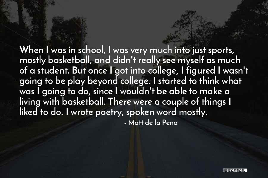 College Basketball Quotes By Matt De La Pena College Basketball Quotes By Matt De La Pena