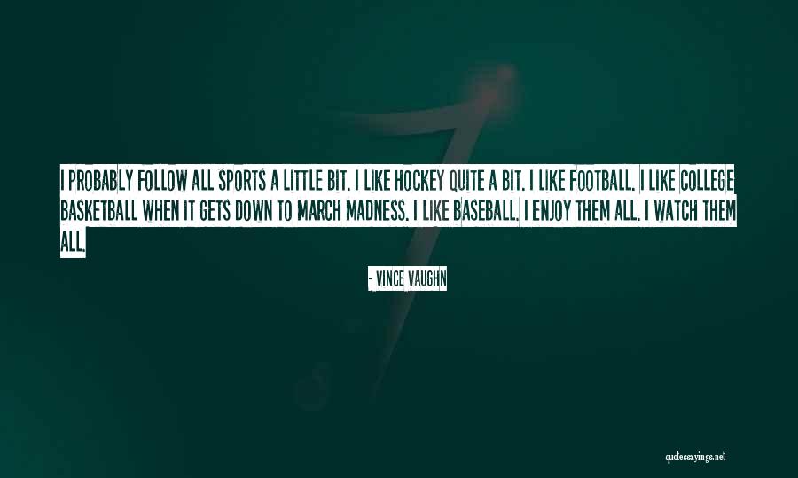 College Basketball Quotes By Vince Vaughn College Basketball Quotes By Vince Vaughn