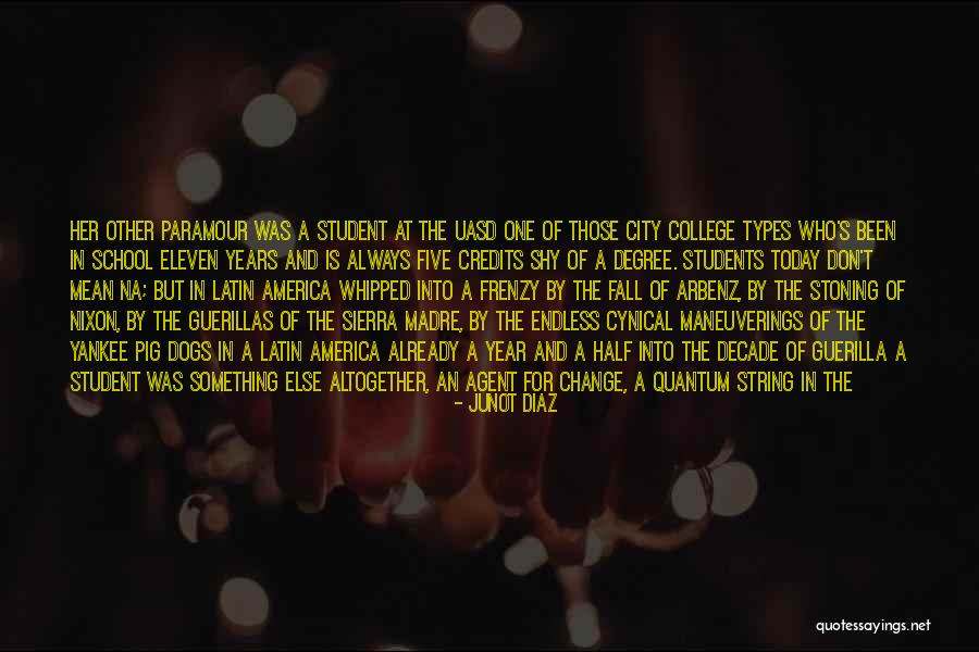 College Being The Best Years Of Your Life Quotes By Junot Diaz College Being The Best Years Of Your Life Quotes By Junot Diaz