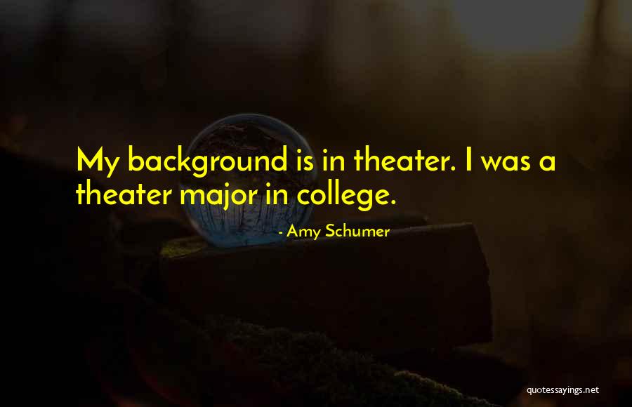 College By Major Quotes By Amy Schumer College By Major Quotes By Amy Schumer