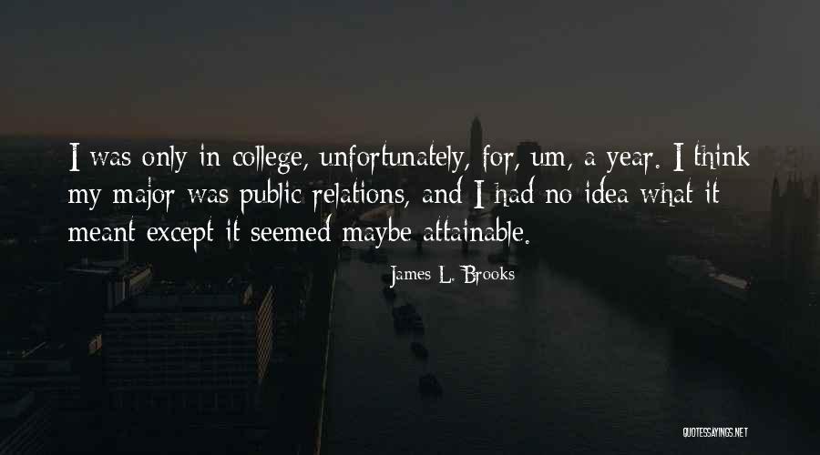College By Major Quotes By James L. Brooks College By Major Quotes By James L. Brooks