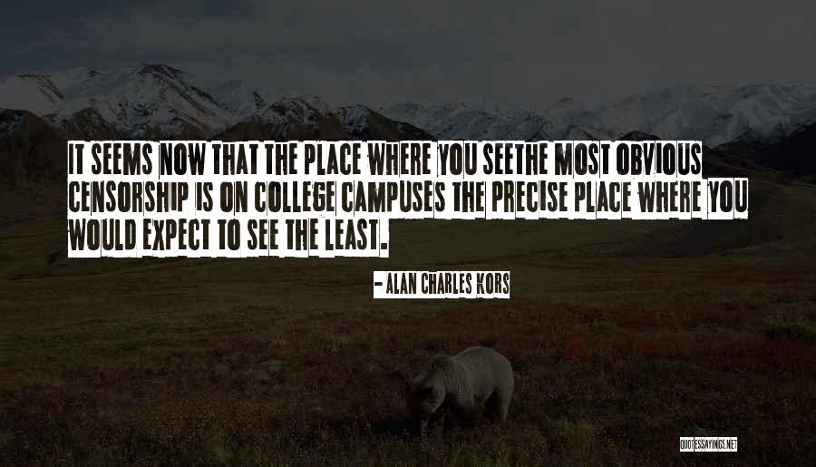 College Campuses Quotes By Alan Charles Kors