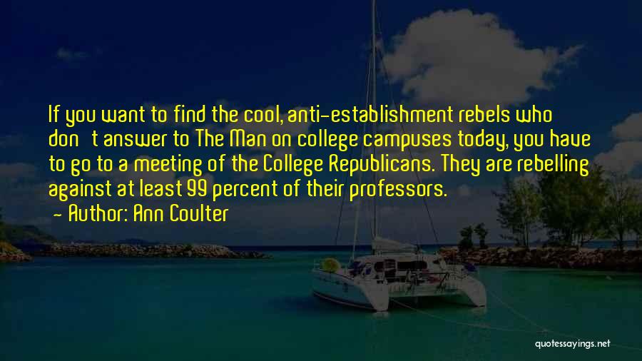 College Campuses Quotes By Ann Coulter