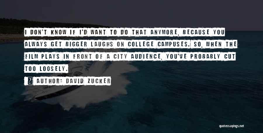 College Campuses Quotes By David Zucker
