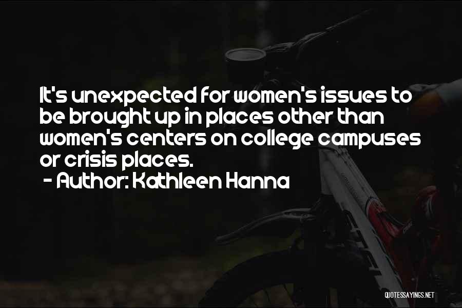 College Campuses Quotes By Kathleen Hanna