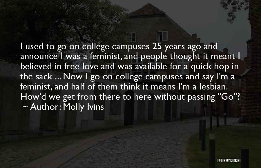 College Campuses Quotes By Molly Ivins