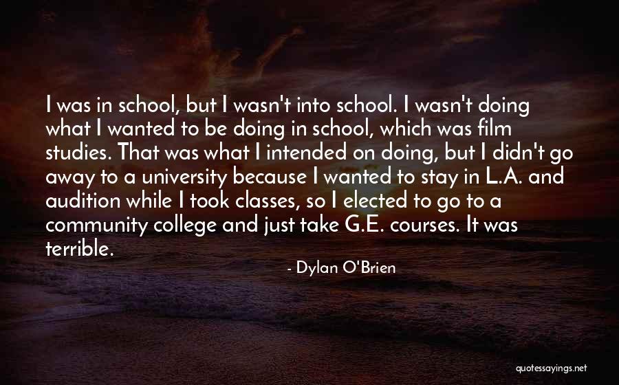 College Classes Quotes By Dylan O'Brien College Classes Quotes By Dylan O'Brien