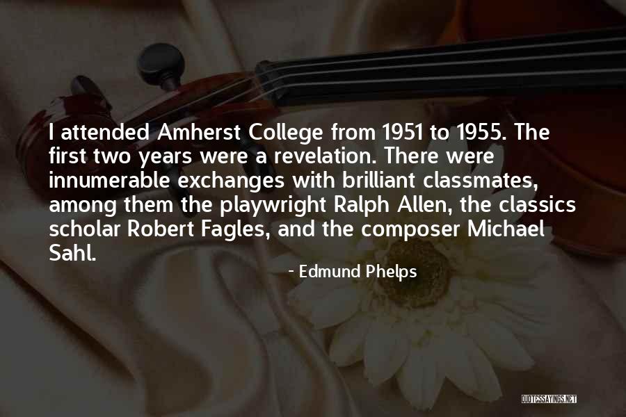 College Classmates Quotes By Edmund Phelps College Classmates Quotes By Edmund Phelps