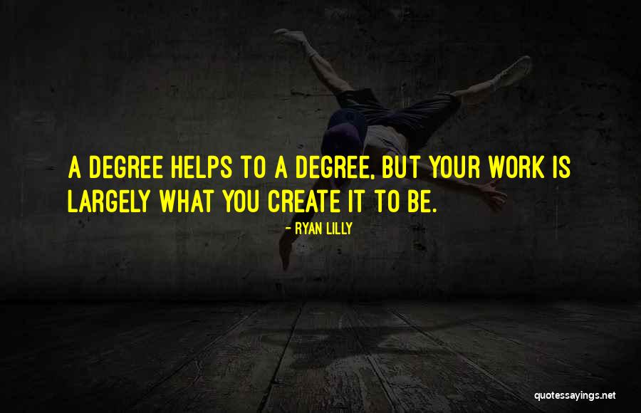 College Degrees Quotes By Ryan Lilly College Degrees Quotes By Ryan Lilly