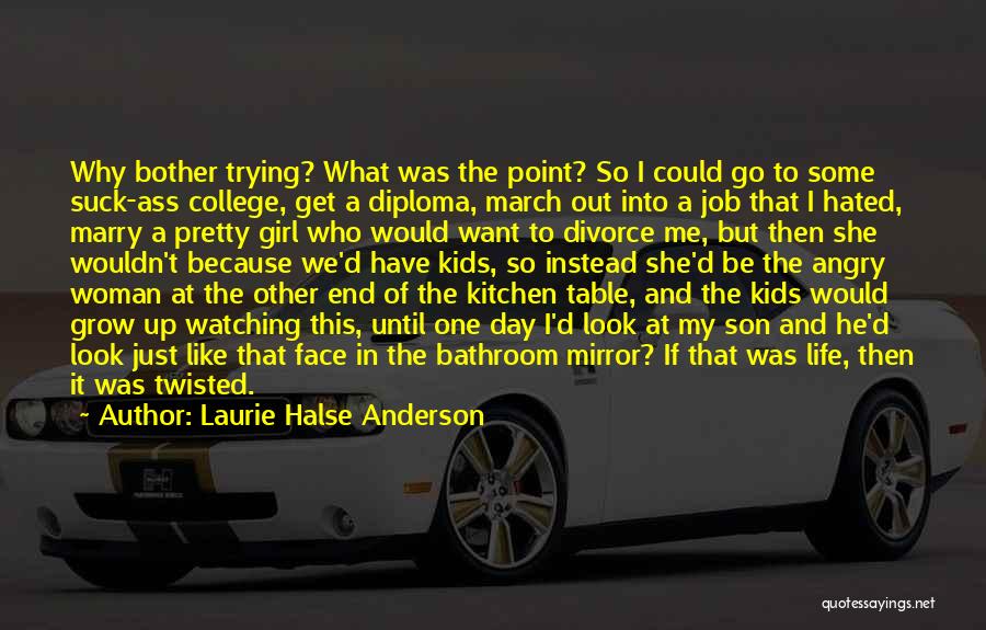 College Diploma Quotes By Laurie Halse Anderson