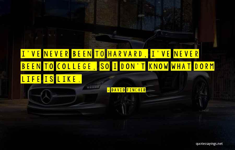 College Dorms Quotes By David Fincher College Dorms Quotes By David Fincher