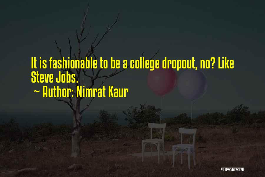 College Dropout Quotes By Nimrat Kaur