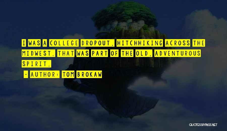 College Dropout Quotes By Tom Brokaw