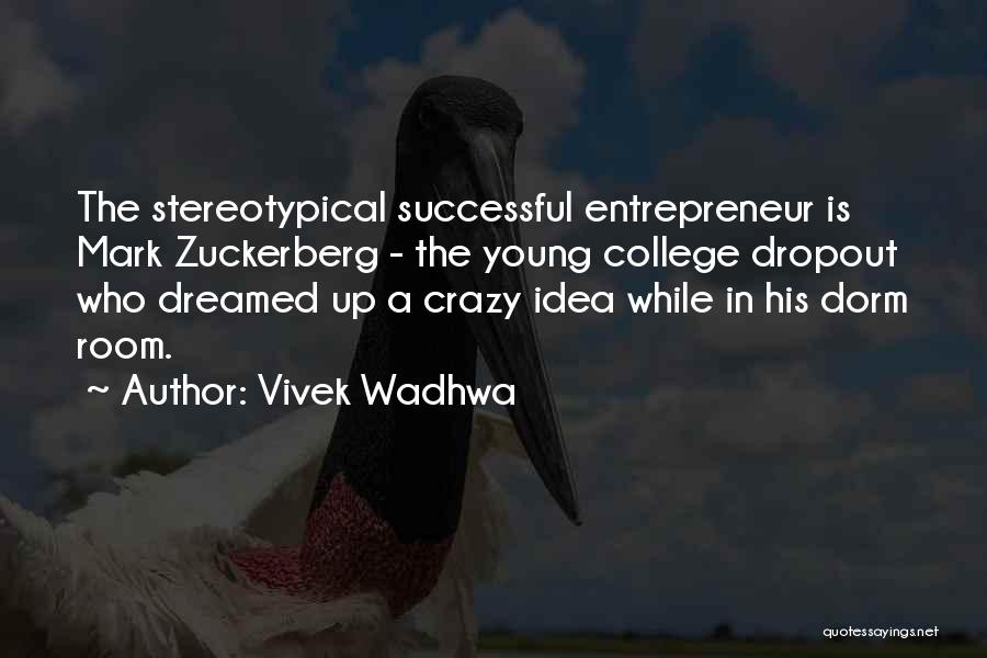 College Dropout Quotes By Vivek Wadhwa