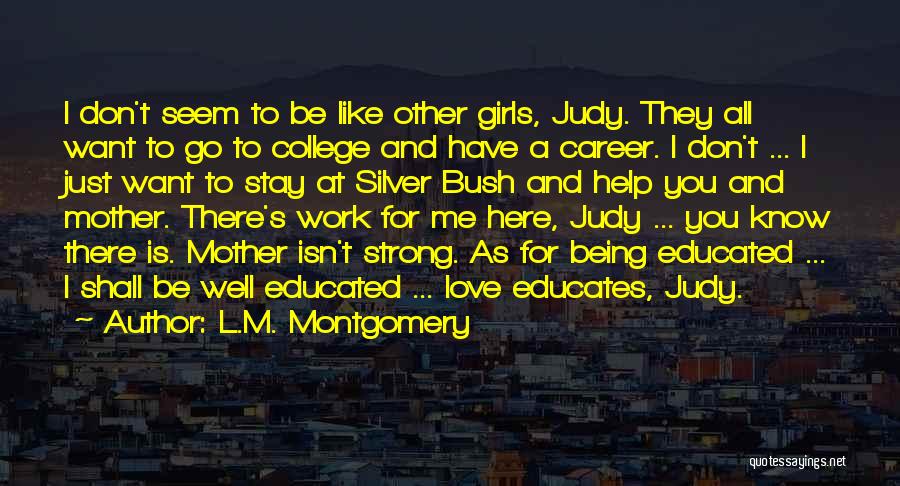 College Educated Quotes By L.M. Montgomery College Educated Quotes By L.M. Montgomery