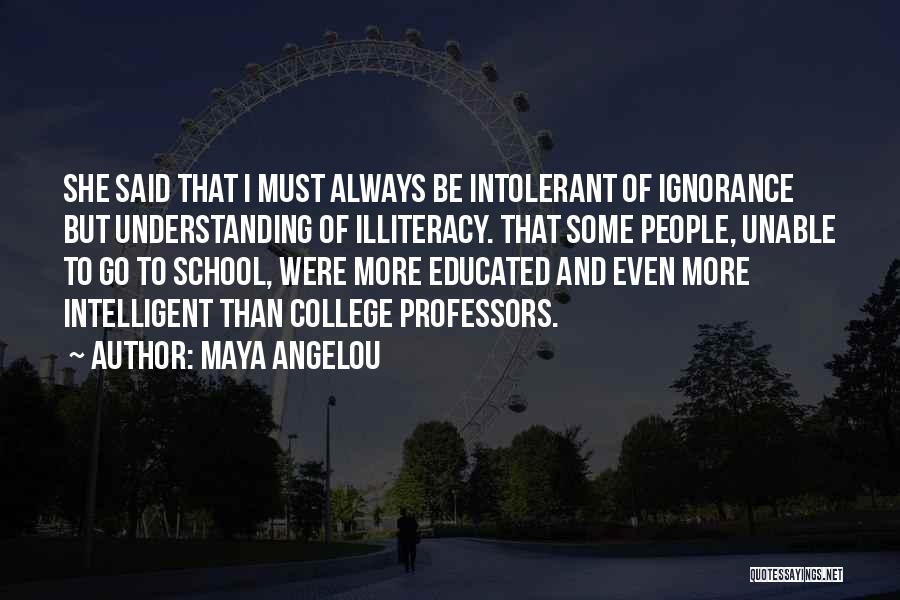 College Educated Quotes By Maya Angelou