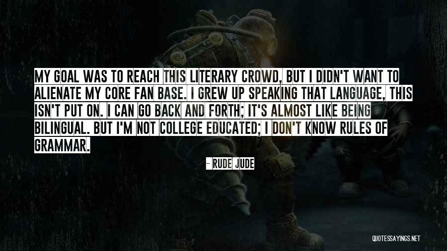 College Educated Quotes By Rude Jude