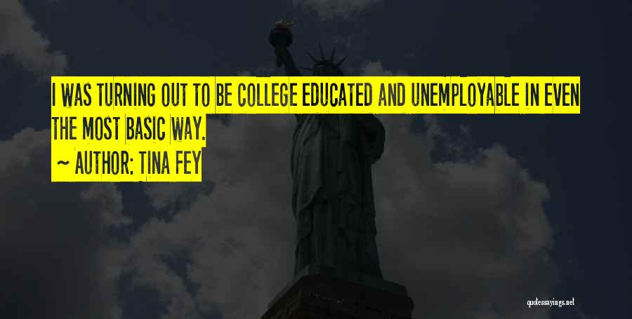 College Educated Quotes By Tina Fey